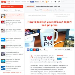 How to position yourself as an expert and get press - TNW Social Media