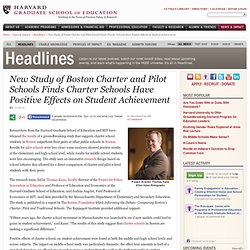New Study of Boston Charter and Pilot Schools Finds Charter Schools Have Positive Effects on Student Achievement - News Features & Releases