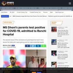 MS Dhoni’s parents test positive for COVID-19, admitted to Ranchi Hospital