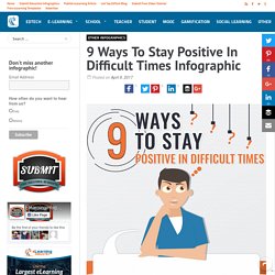 9 Ways To Stay Positive In Difficult Times Infographic