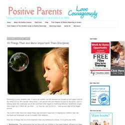 Positive Parents: 10 Things That Are More Important Than Discipline