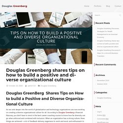 Tips on how to build a positive and diverse organizational culture
