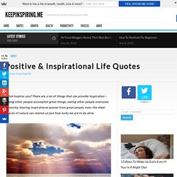 Positive Quotes About Life - Inspirational Life Quotes To Live By