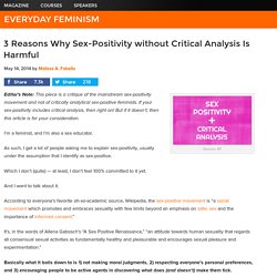 3 Reasons Why Sex-Positivity without Critical Analysis Is Harmful