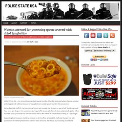 Woman arrested for possessing spoon covered with dried Spaghettios