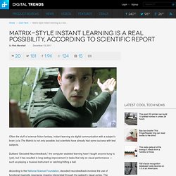 Matrix-style instant learning is a real possibility, according to scientific report