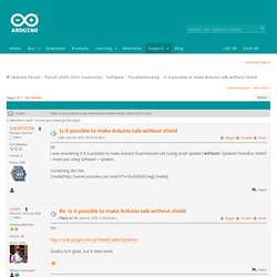 Is it possible to make Arduino talk without shield