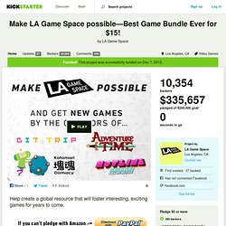 Make LA Game Space possible—Best Game Bundle Ever for $15! by LA Game Space