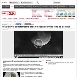 Possible vie extraterrestre dans un océan sur une lune de Saturne - rts.ch - info - sciences-tech.
