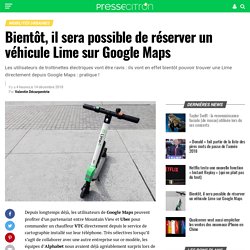 Bientôt, il sera possible de réserver un véhicule Lime sur Google Maps