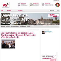 «Une autre France est possible», par Martine Aubry - Discours à l'université d'été de La Rochelle