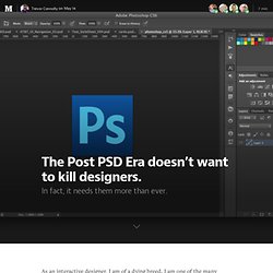 The Post PSD Era doesn’t want to kill designers.