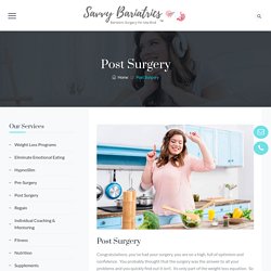 Post Surgery - Savvy Bariatrics