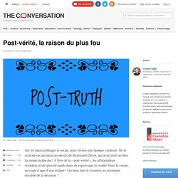 Post-vérité, la raison du plus fou