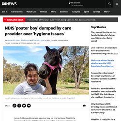 NDIS 'poster boy' dumped by care provider over 'hygiene issues'