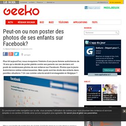 Peut-on ou non poster des photos de ses enfants sur Facebook?