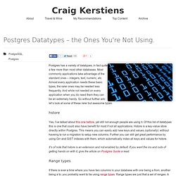 Postgres Datatypes – The ones you're not using. Craig Kerstiens