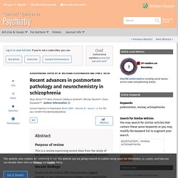 Recent advances in postmortem pathology and neurochemistry i... : Current Opinion in Psychiatry
