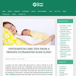 Postpartum care tips from a private ultrasound scan clinic