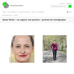 Article : Sasha Waltz – un regard, une posture – portrait de chorégraphe