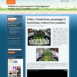 Vidéo : Truck farm, un potager à bord d’une voiture New-yorkaise