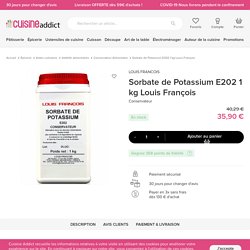 Sorbate de Potassium E202 1 kg Louis François - Cuisineaddict.com, achat, vente