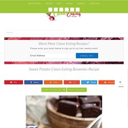 Sweet Potato Clean Eating Brownies Recipe - Clean Eating Recipes