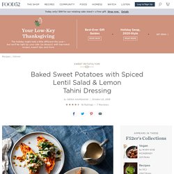 Baked Sweet Potatoes with Spiced Lentil Salad & Lemon Tahini Dressing Recipe on Food52