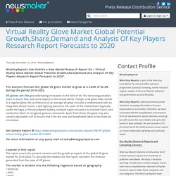 Virtual Reality Glove Market Global Potential Growth,Share,Demand and Analysis Of Key Players Research Report Forecasts to 2020