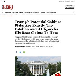 Trump's Potential Cabinet Picks Are Exactly The Establishment Oligarchs His Base Claims To Hate - The Daily Banter