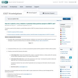 How do I submit a virus, website or potential false positive sample to ESET's lab? - ESET Knowledgebase