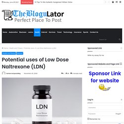 Potential uses of Low Dose Naltrexone (LDN)