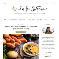 Velouté potimarron-carottes au curry, topping de graines toastées au curry - La fée Stéphanie