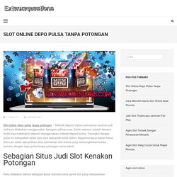 Slot Online Depo Pulsa Tanpa Potongan - extenzequestions