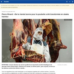 Pierre Hinard: «De la viande bonne pour la poubelle a été transformée en steaks hachés»
