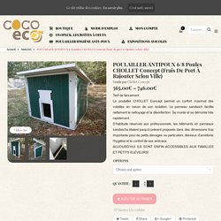 POULAILLER ANTIPOUX 6/8 poules CHOLLET Concept (frais de port à rajouter selon ville) - Coco-Eco