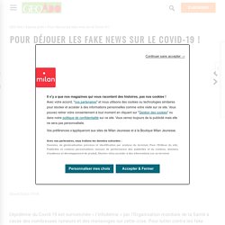 Pour déjouer les fake news sur le Covid-19 !