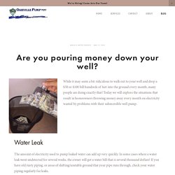 Are you pouring money down your well?