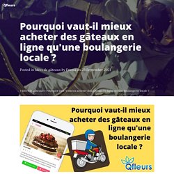 Pourquoi vaut-il mieux acheter des gâteaux en ligne qu'une boulangerie locale ? - Qfleurs