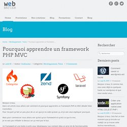 Pourquoi apprendre un framework PHP MVC