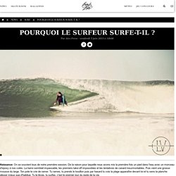 Pourquoi le surfeur surfe-t-il ? - Beachbrother Magazine
