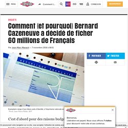 Comment (et pourquoi) Bernard Cazeneuve a décidé de ficher 60 millions de Français