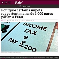 Pourquoi certains impôts rapportent moins de 1.000 euros par an à l'Etat