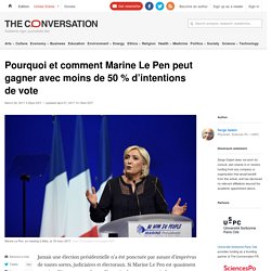 Pourquoi et comment Marine Le Pen peut gagner avec moins de 50 % d’intentions...