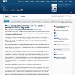 ACTA: pourquoi la commission a voté contre la saisine de la Cour de justice?