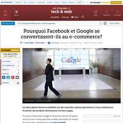 Pourquoi Facebook et Google se convertissent-ils au e-commerce?