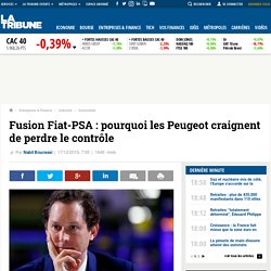 Fusion Fiat-PSA : pourquoi les Peugeot craignent de perdre le contrôle