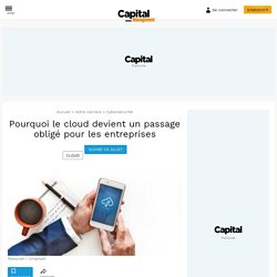 Pourquoi le cloud devient un passage obligé pour les entreprises