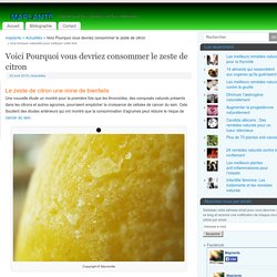 Voici Pourquoi vous devriez consommer le zeste de citron