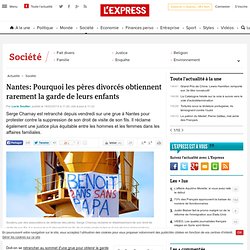 Nantes: Pourquoi les pères divorcés obtiennent rarement la garde de leurs enfants